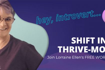 3 Powerful Shifts To Thriving As An Introverted Entrepreneur - Lorraine Ellen Scott