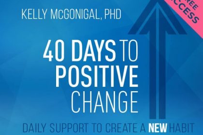 40 Days to Positive Change - With Kelly McGonigal