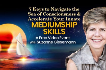 7 Keys to Accelerate Your Innate Mediumship Skills - Suzanne Giesemann