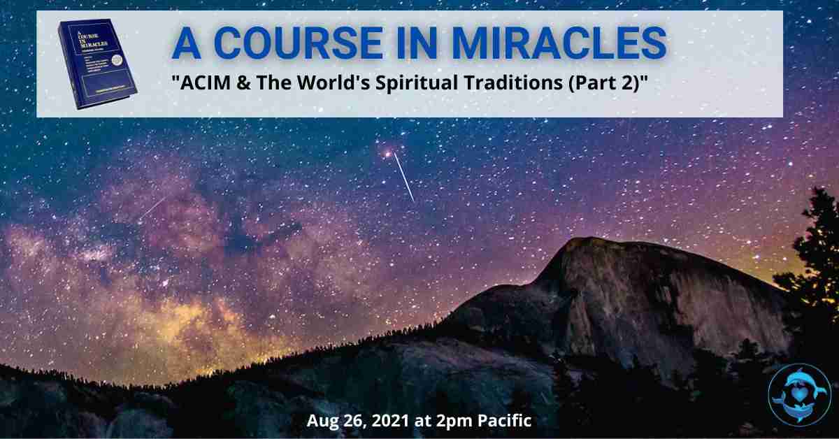 A Course In Miracles "Let's Discuss" Webinar: ACIM & The World's Great Spiritual Traditions, Part 2