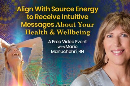 Align With Source Energy to Receive Intuitive Messages About Your Health & Wellbeing - With Marie Manuchehri