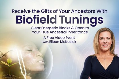 Receive the Gifts of Your Ancestors With Biofield Tunings - Eileen McKusick