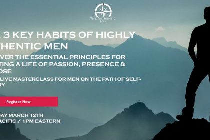 The 3 Key Habits of Highly Authentic Men - Create a Life of Passion, Presence, and Purpose - With Scott Caspell