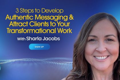 How To Attract Clients To Your Transformational Work Using Authentic Messaging - With Sharla Jacobs