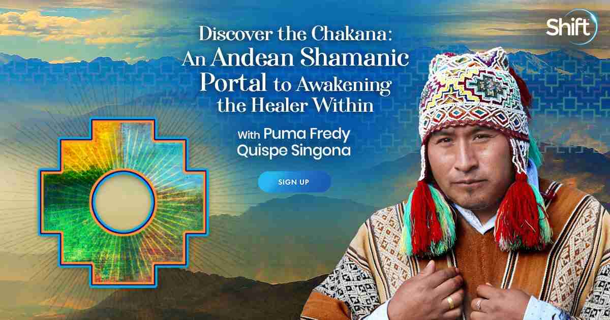 Awaken Your Healer Within By Using An Andean Shamanic Portal - With Puma Fredy Quispe Signona