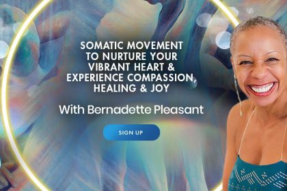 Heal Your Heart For Compassion & Joy With Somatic Movement - With Bernadette Pleasant