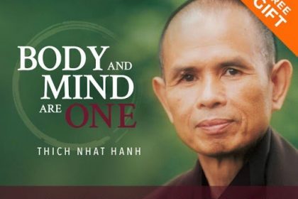 Body & Mind Are One - With Thich Nhat Hanh