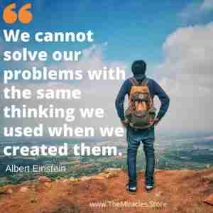 Albert Einstein Quote: We cannot solve our problems with the same thinking we used when we created them.