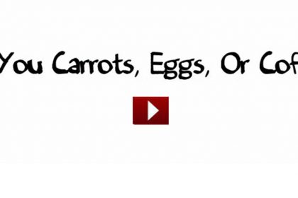 Carrots Eggs or Coffee - Inspirational Story & Video