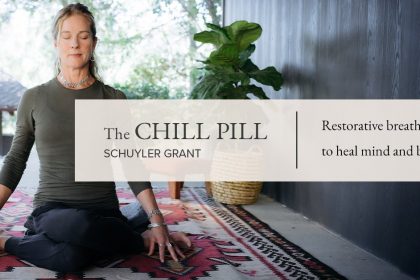 The Chill Pill: 10 Days of Healing Breathwork and Restorative Stretching - With Schuyler Grant