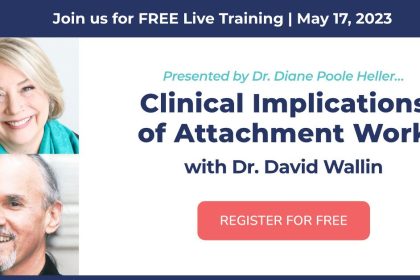 Clinical Implications of Attachment Work - Discover How Your Attachment Style Affects The Clients You Serve