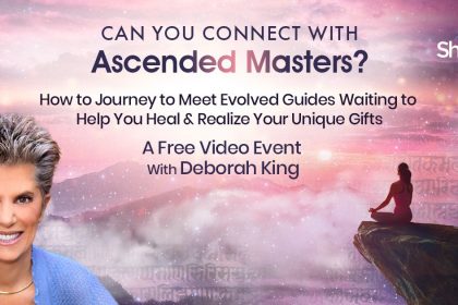 Connect with Ascended Masters: Meet Evolved Guides to Help You Heal & Realize Your Unique Gifts - With Deborah King