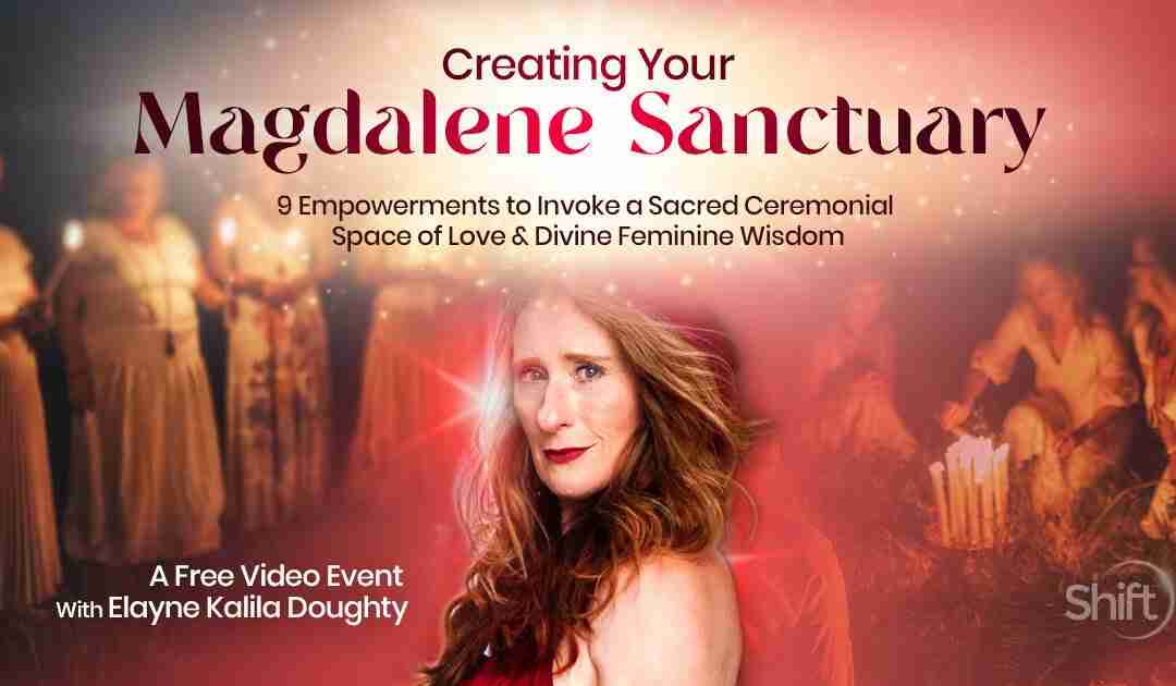 Creating Your Magdalene Sanctuary - Elayne Kalila Doughty