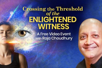 Crossing the Threshold of the Enlightened Witness with Raja Choudhury