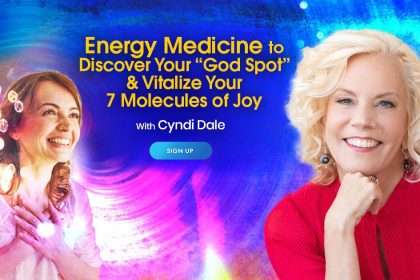 Energy Medicine to Discover Your “God Spot” & Vitalize Your 7 Molecules of Joy - With Cyndi Dale