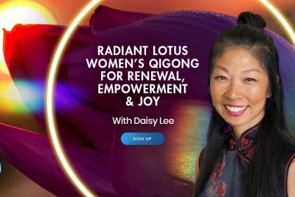 Radiant Lotus Women’s QiGong for Renewal, Peace & Joy - With Daisy Lee