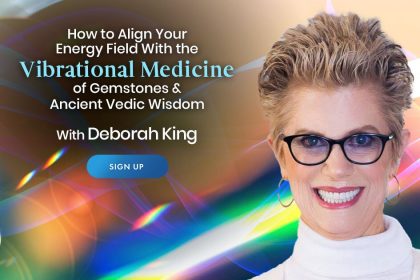 Align Your Energy Field With the Vibrational Medicine of Gemstones & Ancient Vedic Wisdom - With Deborah King