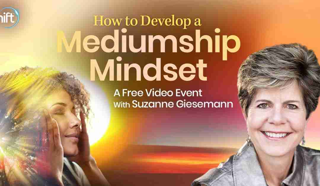 How to Develop a Mediumship Mindset - Suzanne Giesemann