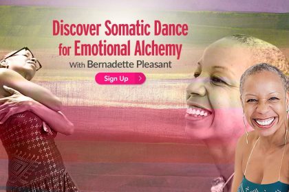 Discover Somatic Dance for Emotional Alchemy - With Bernadette Pleasant