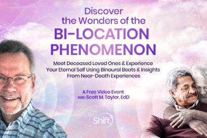 Discover the Wonders of the Bi-Location Phenomenon: Meet Deceased Loved Ones & Experience Your Eternal Self Using Binaural Beats & Insights From Near-Death Experiences