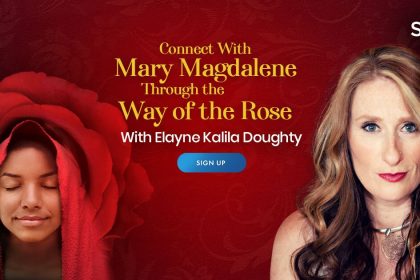 Connect With Mary Magdalene - For Healing, Spiritual Growth, and Overcoming Adversity - With Elayne Kalila Doughty