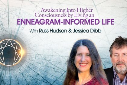 Awakening Into Higher Consciousness by Living an Enneagram-Informed Life - With Russ Hudson & Jessica Dibb