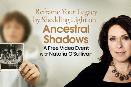 Forgiving Ancestral Shadows: Reframe Painful Legacies to Heal & Nourish Your Bloodline