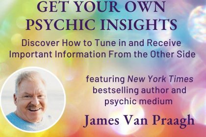 Get Your Own Psychic Insights - with James van Praagh