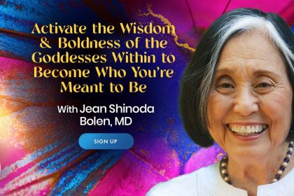 Embrace The Goddesses Within Yourself For Inner Strength, Wisdom, and Healing - With Jean Shinoda Bolen