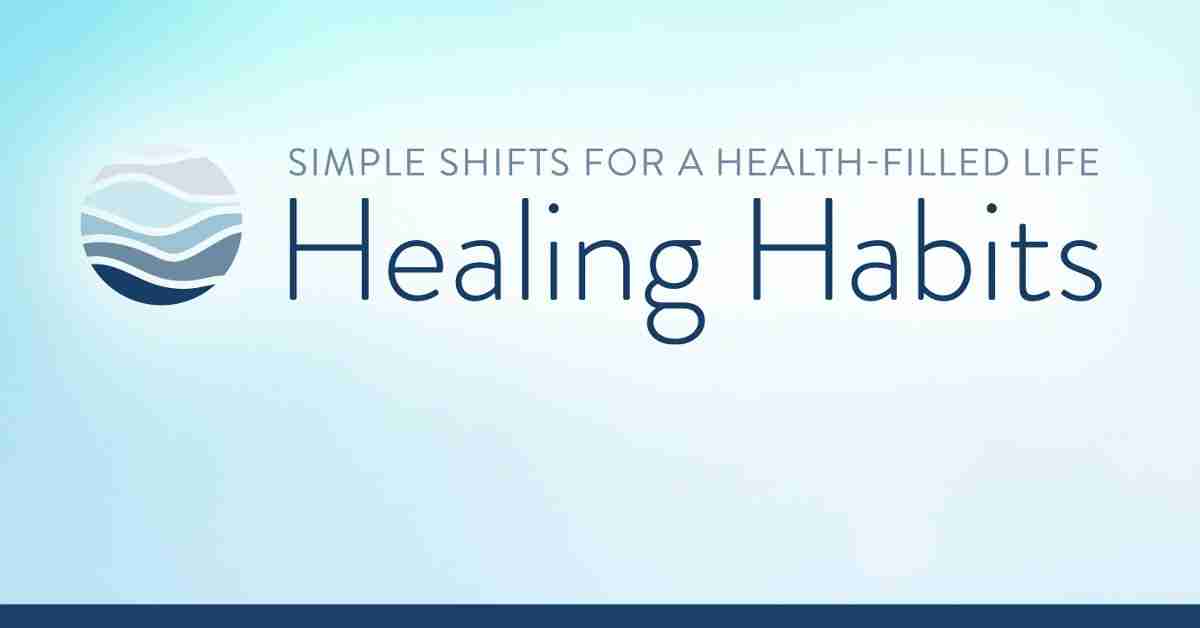 Healing Habits: Simple Shifts for a Health Filled Life - 2022 Summit