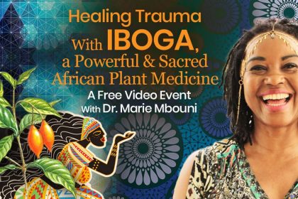 Healing Trauma With Iboga Sacred Plant Medicine - with Dr. Marie Mbouni