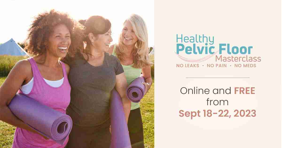 Healthy Pelvic Floor Masterclass 2023 Summit