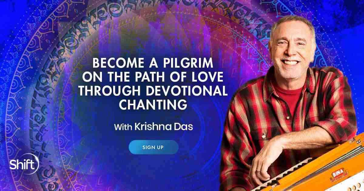 Krishna Das: Become a Pilgrim on the Path of Love Through Devotional Chanting