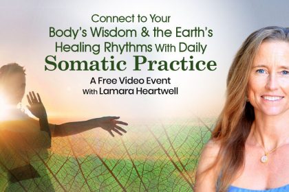 How Simple Regenerative Movements can Reconnect Your Essence With The Earth - Lamara Heartwell