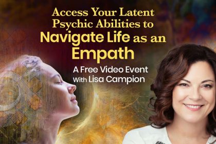 Access Your Latent Psychic Abilities to Navigate Your Life As An Empath - With Lisa Campion