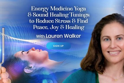 Energy Medicine Yoga & Sound Healing Tunings - to Reduce Stress & Find Peace, Joy & Healing - With Lauren Walker