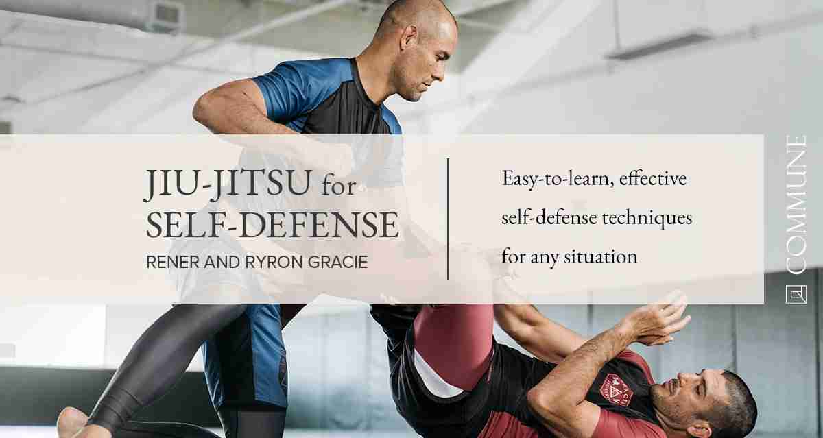 Jiu-Jitsu For Self Defense: Easy to Learn Techniques for All Ages & Body Types - With Byron & Rener Gracie