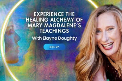 Experience the Healing Alchemy of Mary Magdalene’s Teachings - With Elayne Doughty