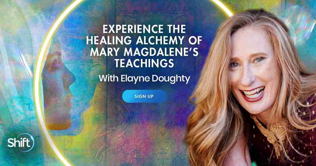 Experience the Healing Alchemy of Mary Magdalene’s Teachings - With Elayne Doughty