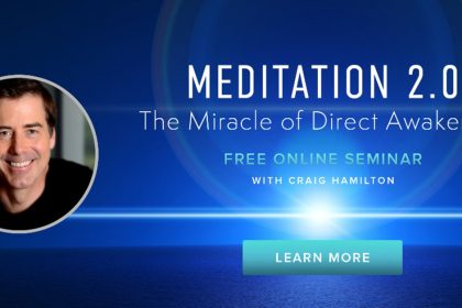 Meditation 2.0 - Miracle of Direct Awakening with Craig Hamilton