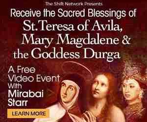 Receive the Sacred Blessings of St. Teresa of Avila, Mary Magdalene & the Goddess Durga with Mirabai Starr