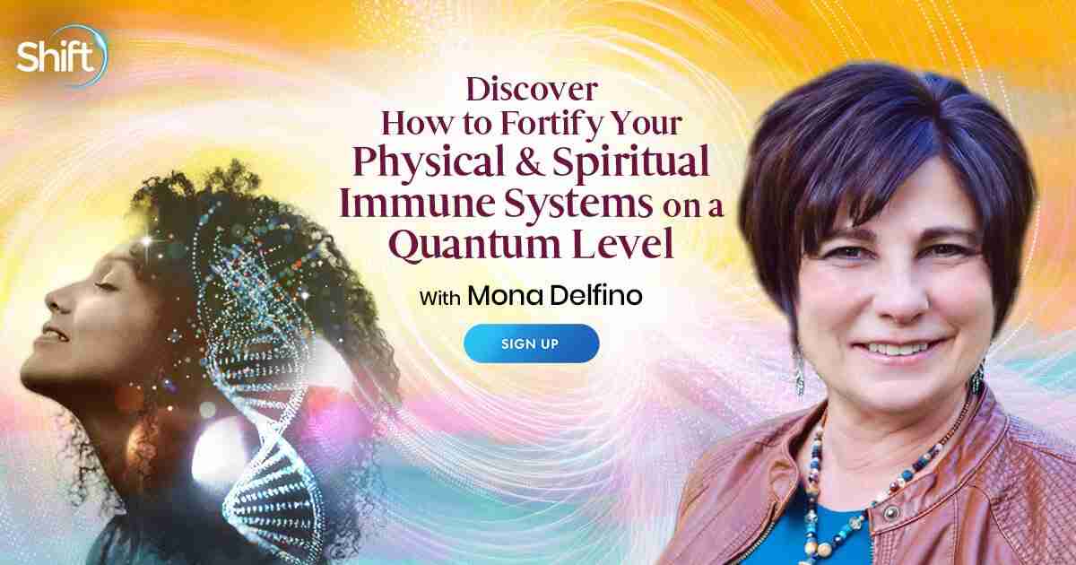 Quantum Immunity - Find Healing, Build Resilience, And Embrace Your True Whole Self - With Mona Delfino