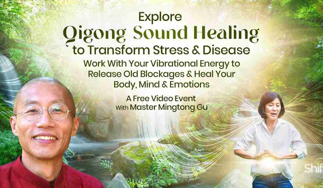 Qigong Sound Healing with Master Mingtong Gu - For Stress Release and Healing Mind / Body / Spirit