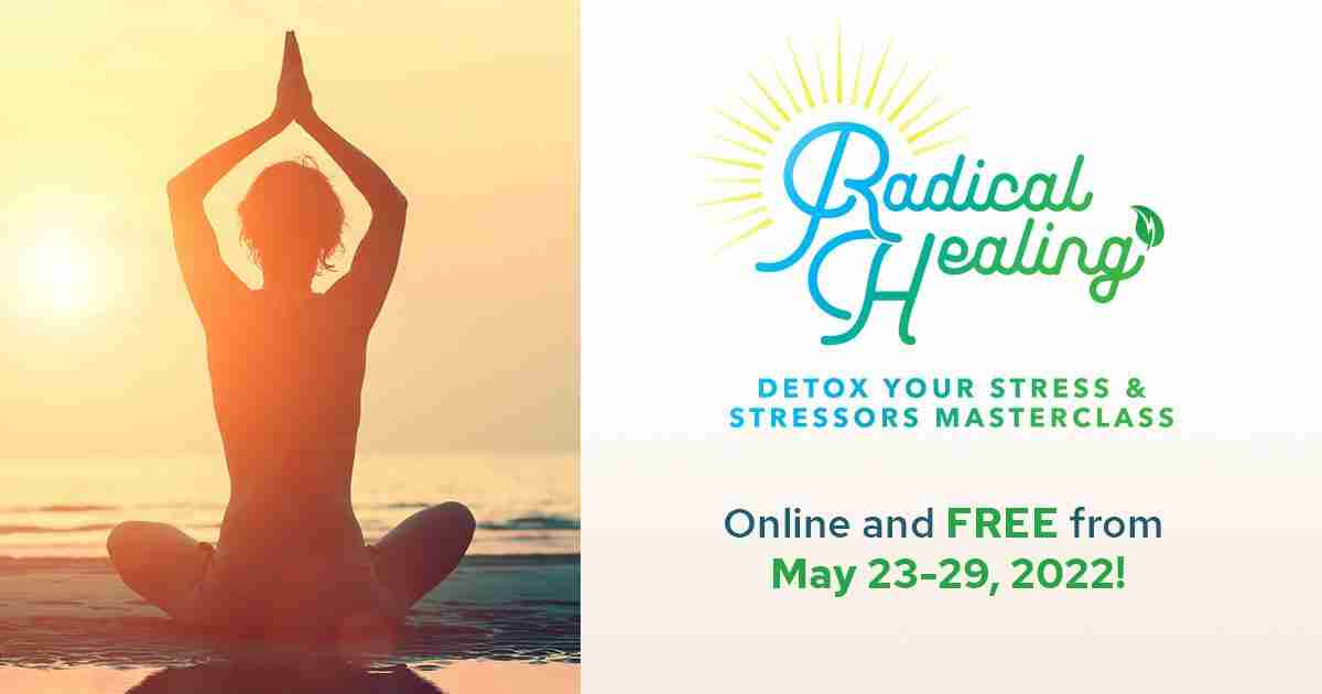 Radical Healing Masterclass 2022 - Detox Your Mind, Body, and Spirit