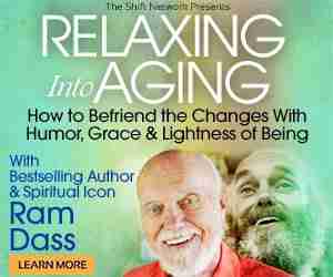 Ram Dass - Relax Into Aging