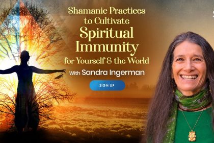 Overcome the Illusion of Separation Using Shamanic Practices For Spiritual Protection - With Sandra Ingerman