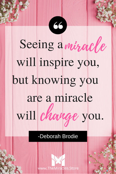 There are two ways to live your life. One is as though everything is a miracle. The other is as if nothing is. ~ Unknown (often mis-attributed to Albert Einstein) 