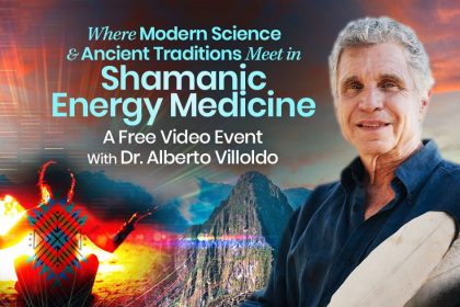 Shamanic Energy Medicine - Integrate Modern Science & Ancient Traditions For Vibrant Health - Dr. Alberto Villoldo