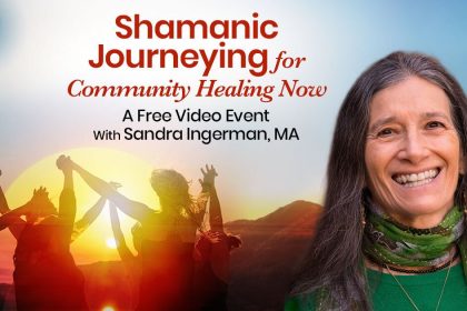 Shamanic Journeying for Community Healing Now - with Sandra Ingerman