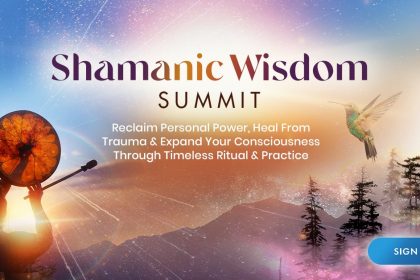 Shamanic Wisdom Summit 2022 - Journey With Elders & Mystics Into Sacred Ritual and Prayer